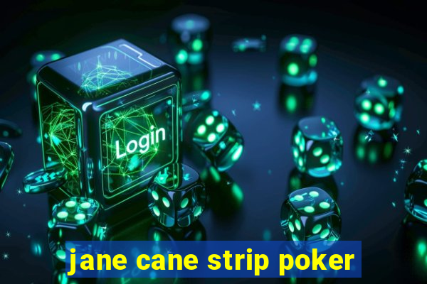 jane cane strip poker